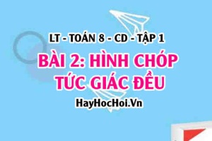 Hình chóp tứ giác đều, Công thức tính thể tích, diện tích xung quanh hình chóp tứ giác đều? Toán 8 bài 2 [b2c4cd1]